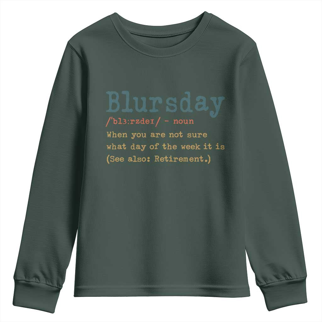 Funny Retired Youth Sweatshirt Blursday Retirement Definition Gag Gifts TS10 Dark Forest Green Print Your Wear