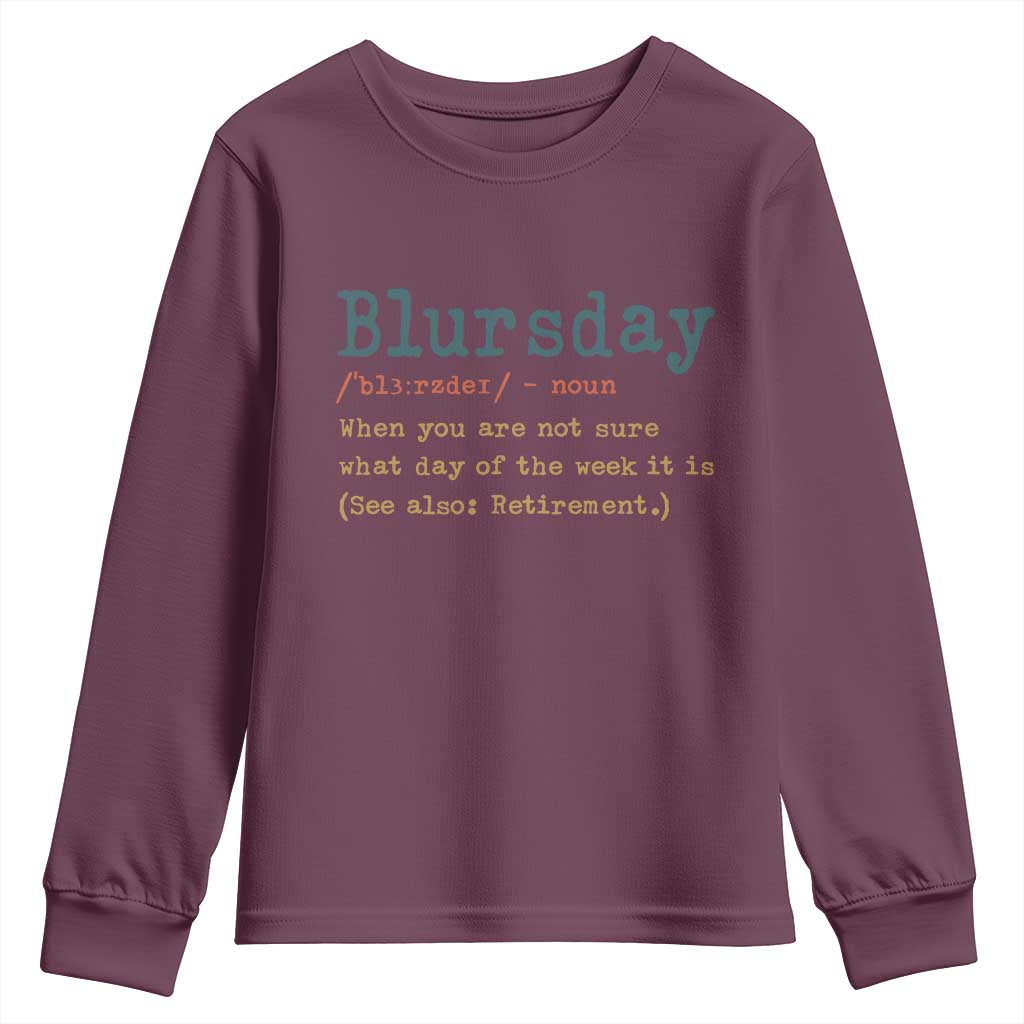 Funny Retired Youth Sweatshirt Blursday Retirement Definition Gag Gifts TS10 Maroon Print Your Wear