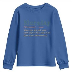 Funny Retired Youth Sweatshirt Blursday Retirement Definition Gag Gifts TS10 Royal Blue Print Your Wear