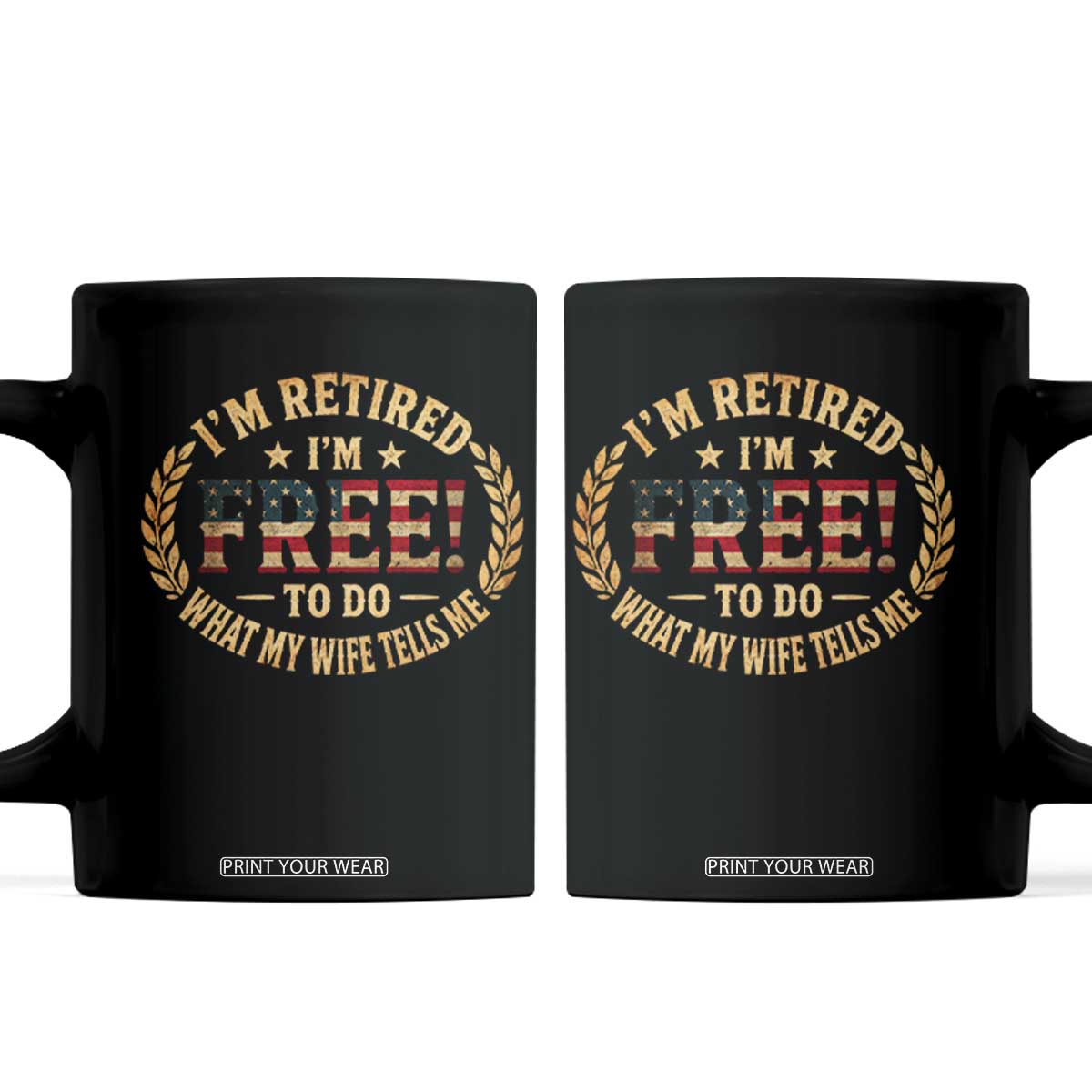 Retirement Gift for Husband Coffee Mug Retired Im Free To Do What My Wife Tells Me Retro US Flag TS10 Black Print Your Wear