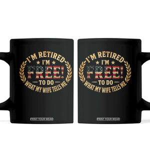 Retirement Gift for Husband Coffee Mug Retired Im Free To Do What My Wife Tells Me Retro US Flag TS10 Black Print Your Wear
