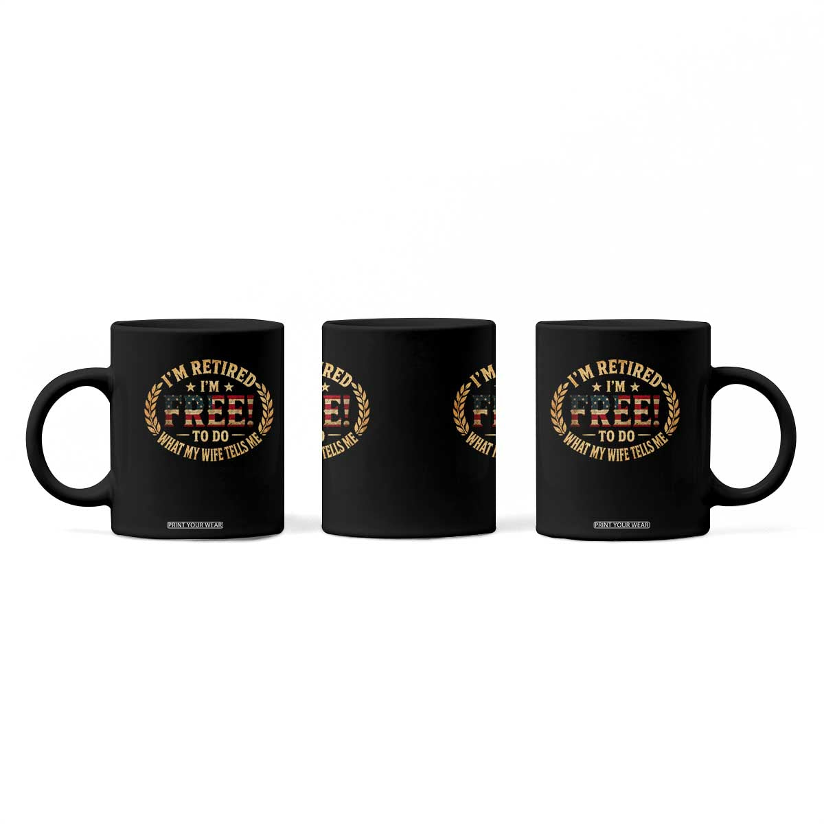 Retirement Gift for Husband Coffee Mug Retired Im Free To Do What My Wife Tells Me Retro US Flag TS10 Print Your Wear