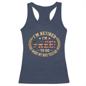 Retirement Gift for Husband Racerback Tank Top Retired Im Free To Do What My Wife Tells Me Retro US Flag TS10 Navy Print Your Wear
