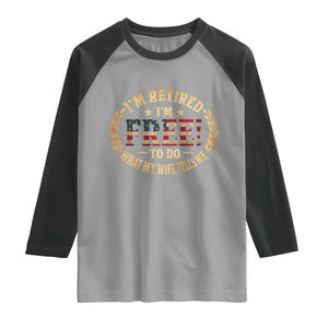 Retirement Gift for Husband Raglan Shirt Retired Im Free To Do What My Wife Tells Me Retro US Flag TS10 Sport Gray Black Print Your Wear