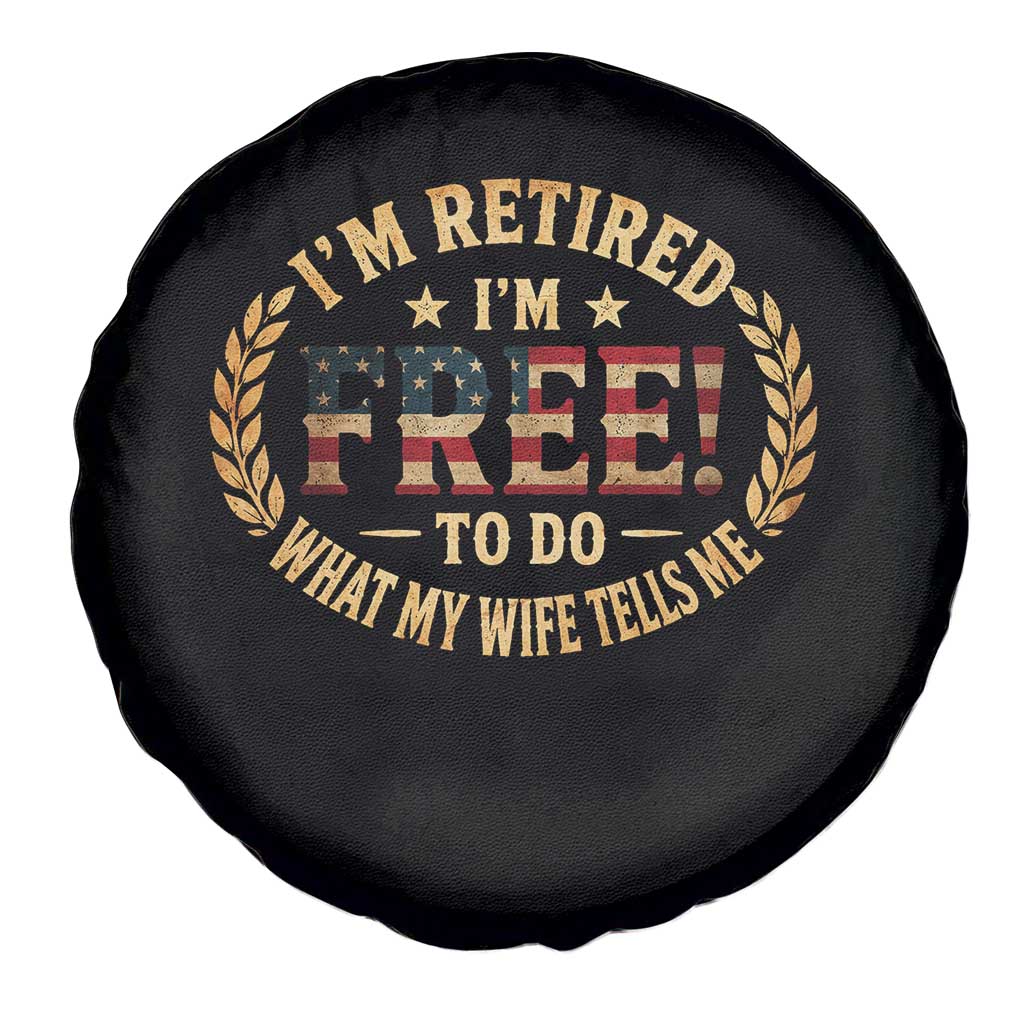 Retirement Gift for Husband Spare Tire Cover Retired Im Free To Do What My Wife Tells Me Retro US Flag TS10 Print Your Wear