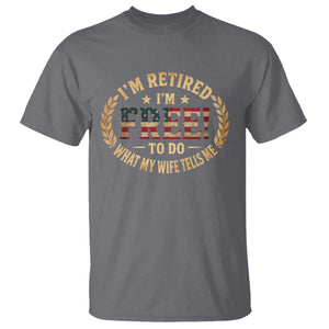 Retirement Gift for Husband T Shirt Retired Im Free To Do What My Wife Tells Me Retro US Flag TS10 Charcoal Print Your Wear