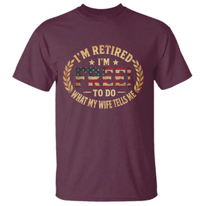 Retirement Gift for Husband T Shirt Retired Im Free To Do What My Wife Tells Me Retro US Flag TS10 Maroon Print Your Wear