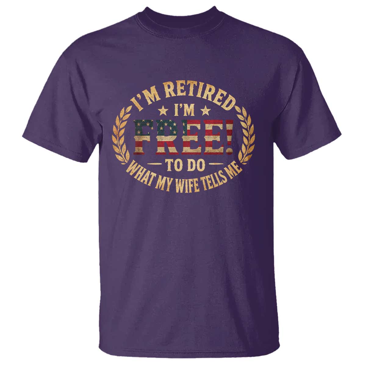 Retirement Gift for Husband T Shirt Retired Im Free To Do What My Wife Tells Me Retro US Flag TS10 Purple Print Your Wear