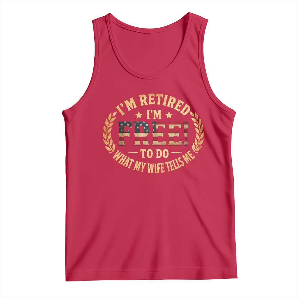 Retirement Gift for Husband Tank Top Retired Im Free To Do What My Wife Tells Me Retro US Flag TS10 Red Print Your Wear