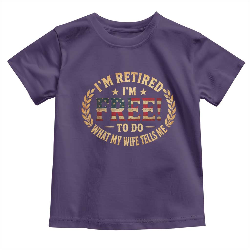 Retirement Gift for Husband Toddler T Shirt Retired Im Free To Do What My Wife Tells Me Retro US Flag TS10 Purple Print Your Wear