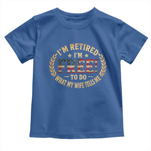 Retirement Gift for Husband Toddler T Shirt Retired Im Free To Do What My Wife Tells Me Retro US Flag TS10 Royal Blue Print Your Wear