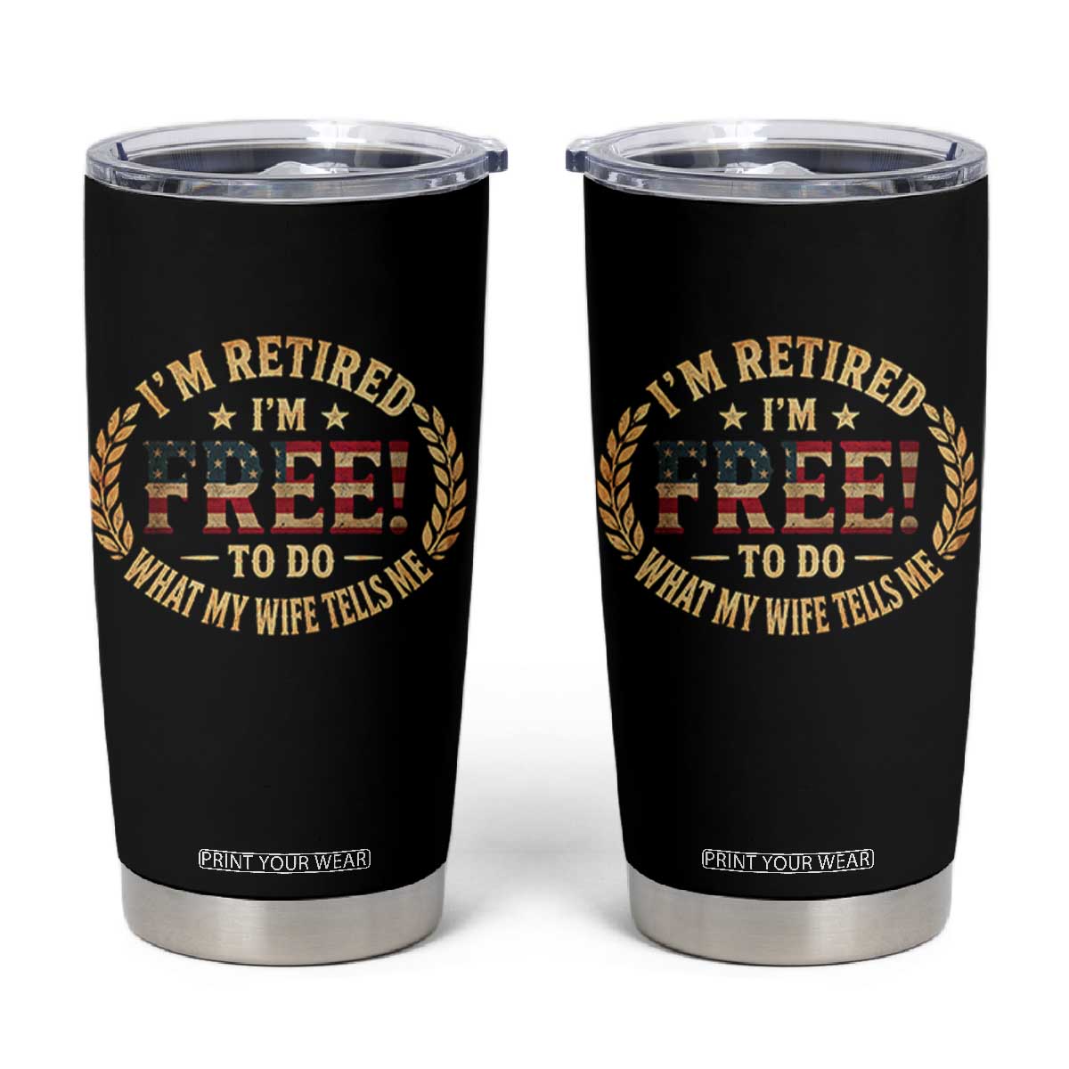 Retirement Gift for Husband Tumbler Cup Retired Im Free To Do What My Wife Tells Me Retro US Flag TS10 Black Print Your Wear