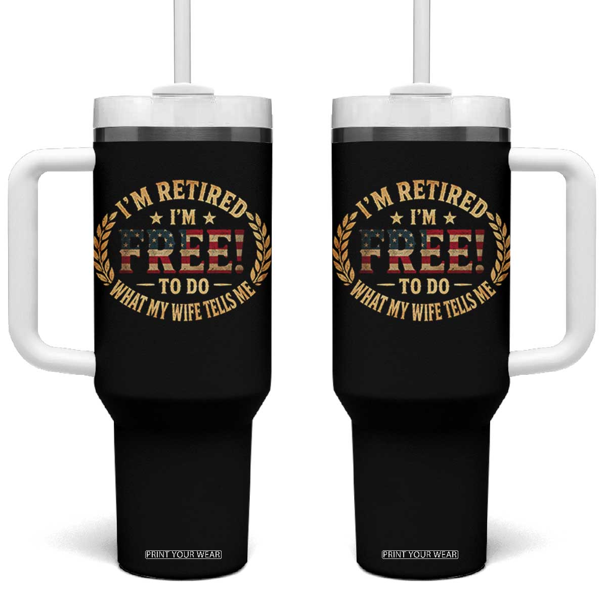 Retirement Gift for Husband Tumbler With Handle Retired Im Free To Do What My Wife Tells Me Retro US Flag TS10 One Size: 40 oz Black Print Your Wear