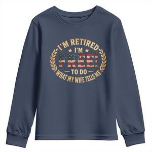 Retirement Gift for Husband Youth Sweatshirt Retired Im Free To Do What My Wife Tells Me Retro US Flag TS10 Navy Print Your Wear
