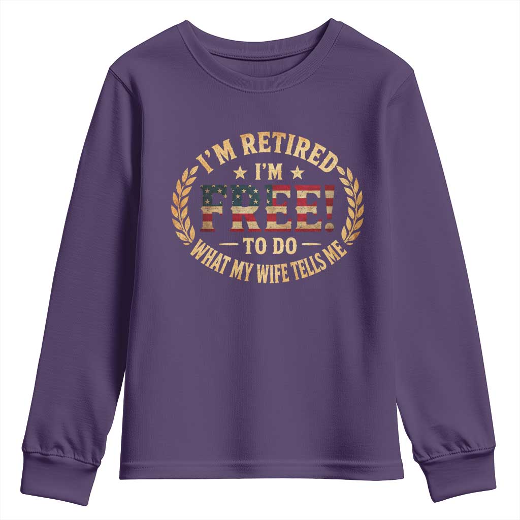 Retirement Gift for Husband Youth Sweatshirt Retired Im Free To Do What My Wife Tells Me Retro US Flag TS10 Purple Print Your Wear