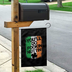 You Will Fookin Nuttin Irish Flag Pride Notorious Garden Flag TS10 Print Your Wear