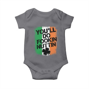 You Will Fookin Nuttin Irish Flag Pride Notorious Baby Onesie TS10 Charcoal Print Your Wear
