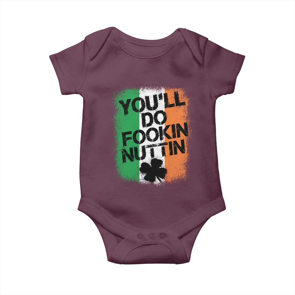 You Will Fookin Nuttin Irish Flag Pride Notorious Baby Onesie TS10 Maroon Print Your Wear