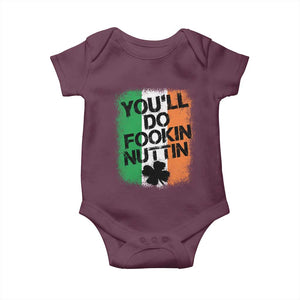 You Will Fookin Nuttin Irish Flag Pride Notorious Baby Onesie TS10 Maroon Print Your Wear