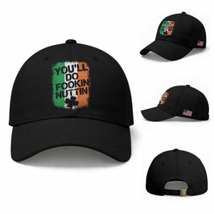 You Will Fookin Nuttin Irish Flag Pride Notorious Baseball Cap TS10 Baseball Cap Universal Fit Black Print Your Wear