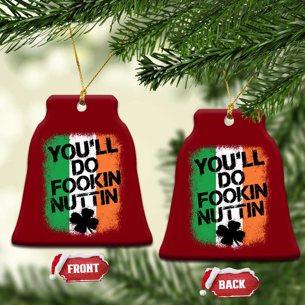 You Will Fookin Nuttin Irish Flag Pride Notorious Ceramic Ornament TS10 Print Your Wear