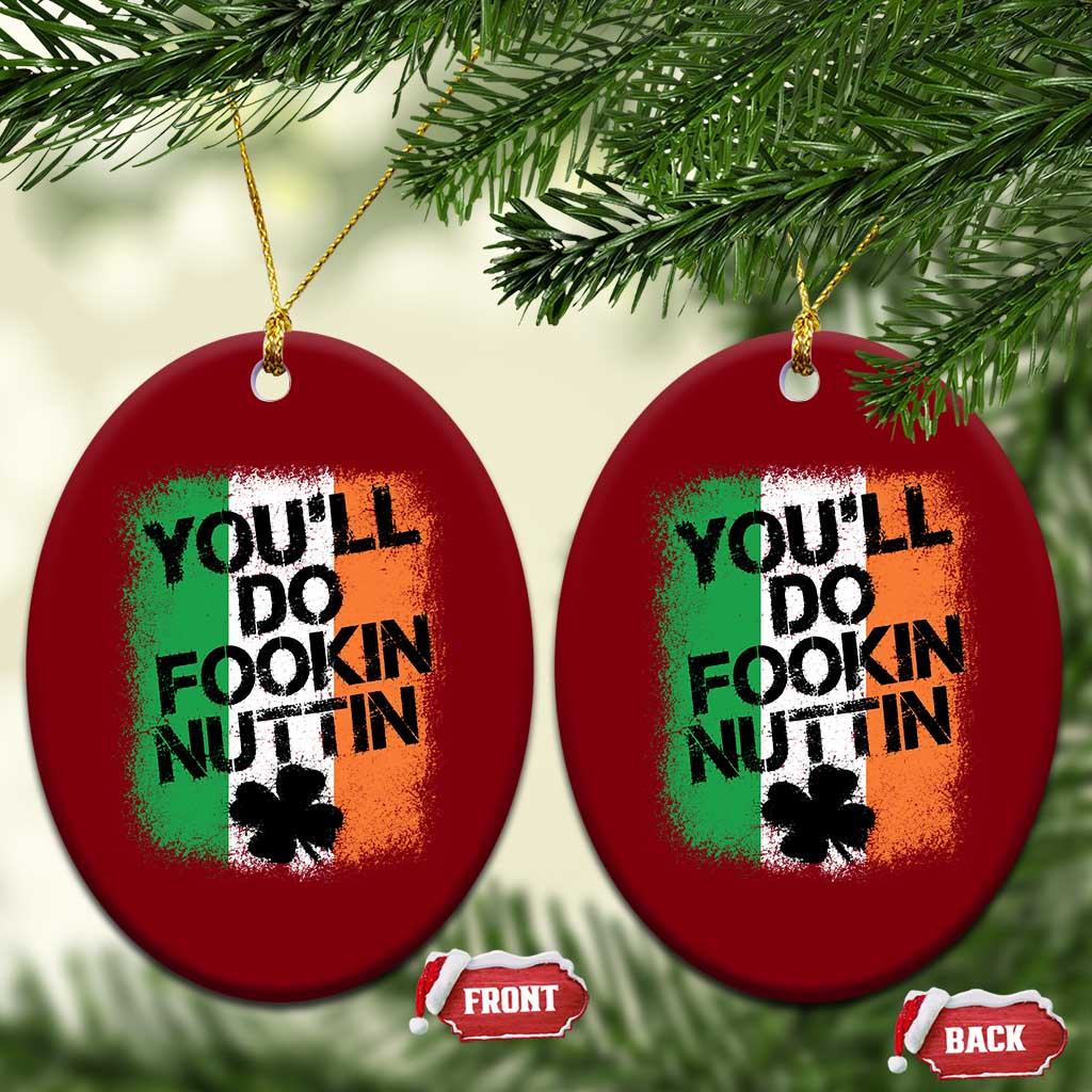 You Will Fookin Nuttin Irish Flag Pride Notorious Ceramic Ornament TS10 Print Your Wear