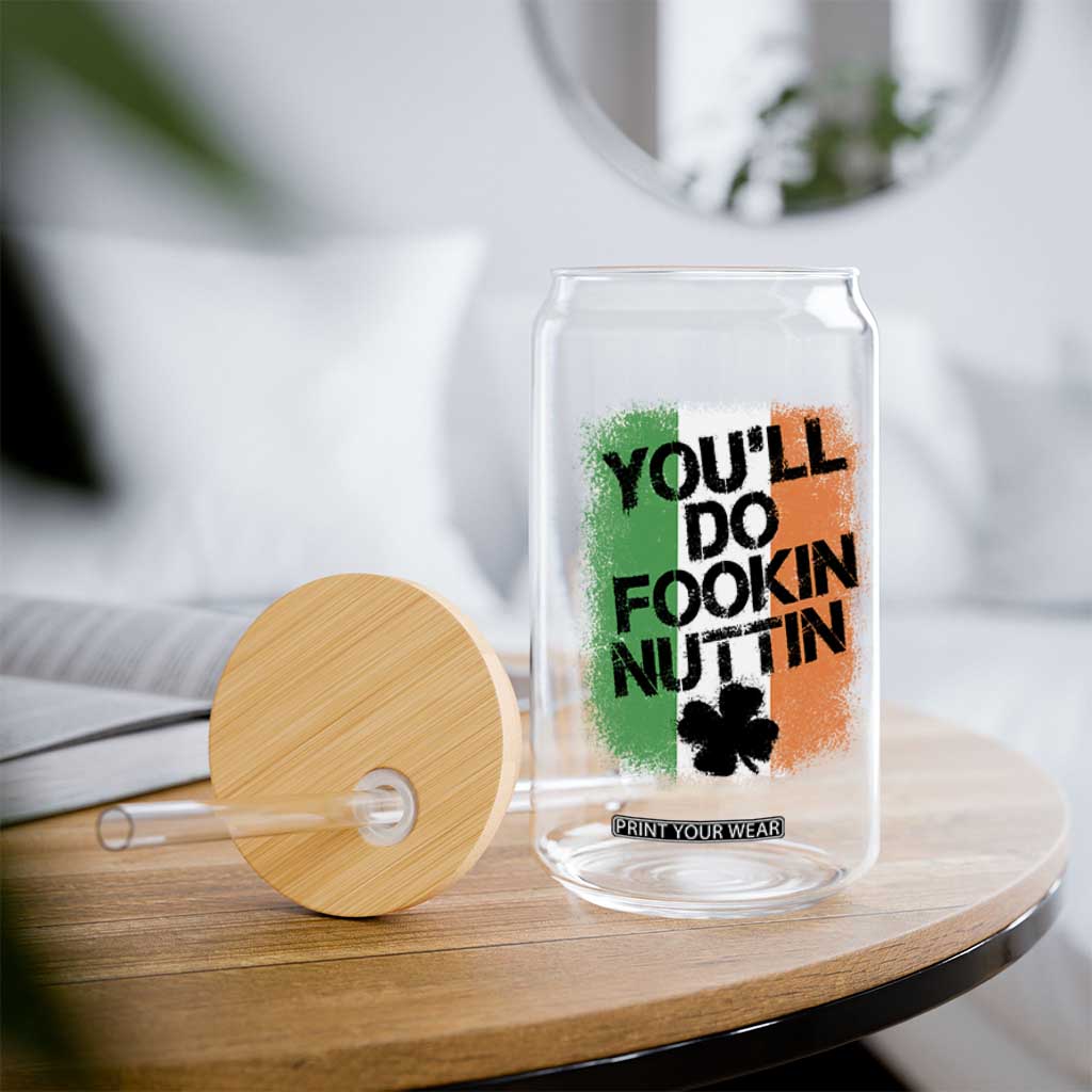 You Will Fookin Nuttin Irish Flag Pride Notorious Glass Can TS10 Print Your Wear