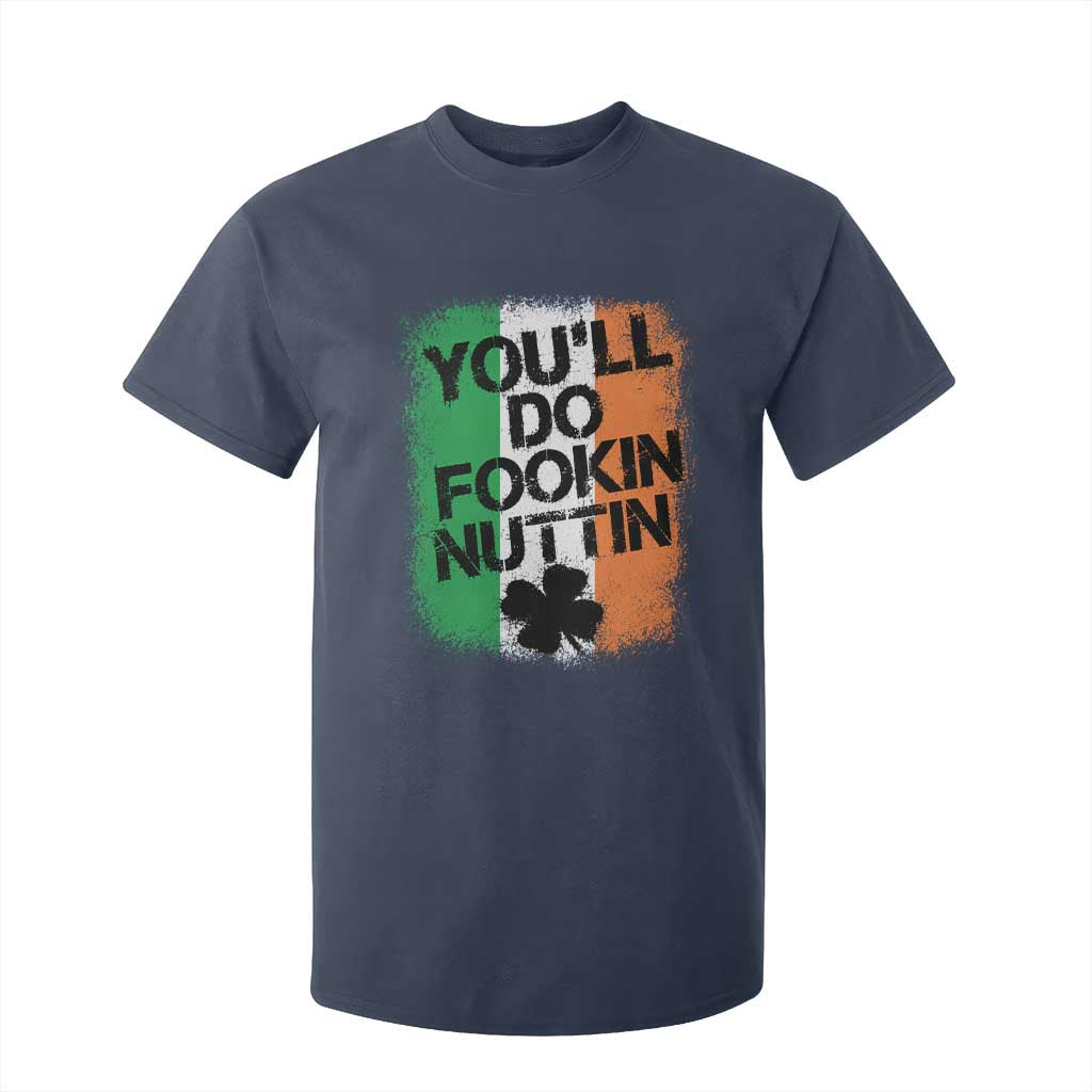 You Will Fookin Nuttin Irish Flag Pride Notorious T Shirt For Kid TS10 Navy Print Your Wear