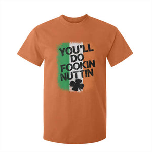 You Will Fookin Nuttin Irish Flag Pride Notorious T Shirt For Kid TS10 Orange Print Your Wear