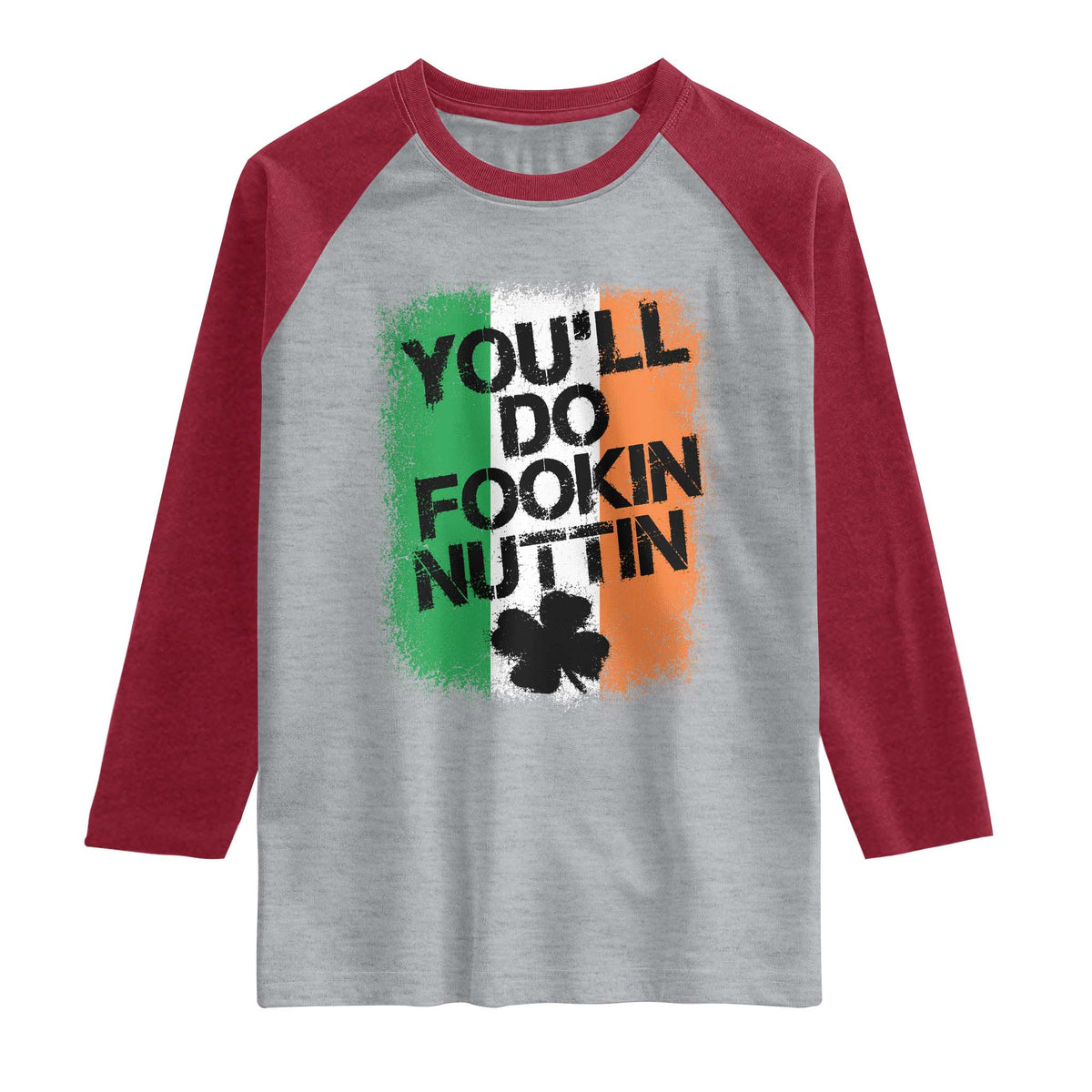 You Will Fookin Nuttin Irish Flag Pride Notorious Raglan Shirt TS10 Heather Gray Heather Red Print Your Wear