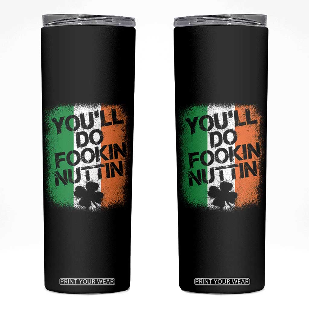 You Will Fookin Nuttin Irish Flag Pride Notorious Skinny Tumbler TS10 Black Print Your Wear