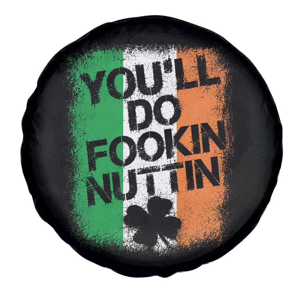 You Will Fookin Nuttin Irish Flag Pride Notorious Spare Tire Cover TS10 Print Your Wear