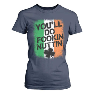 You Will Fookin Nuttin Irish Flag Pride Notorious T Shirt For Women TS10 Navy Print Your Wear