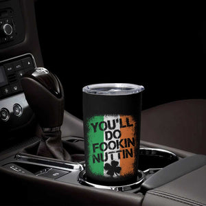 You Will Fookin Nuttin Irish Flag Pride Notorious Tumbler Cup TS10 Print Your Wear