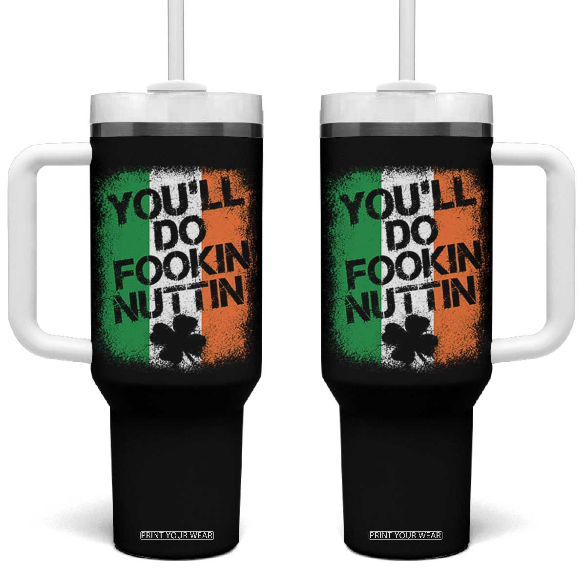 You Will Fookin Nuttin Irish Flag Pride Notorious Tumbler With Handle TS10 One Size: 40 oz Black Print Your Wear