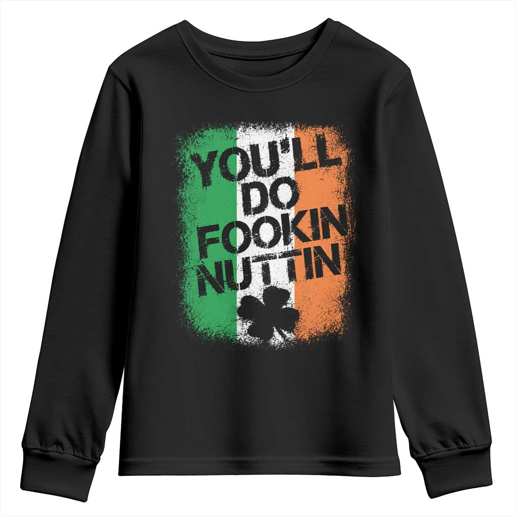 You Will Fookin Nuttin Irish Flag Pride Notorious Youth Sweatshirt TS10 Black Print Your Wear
