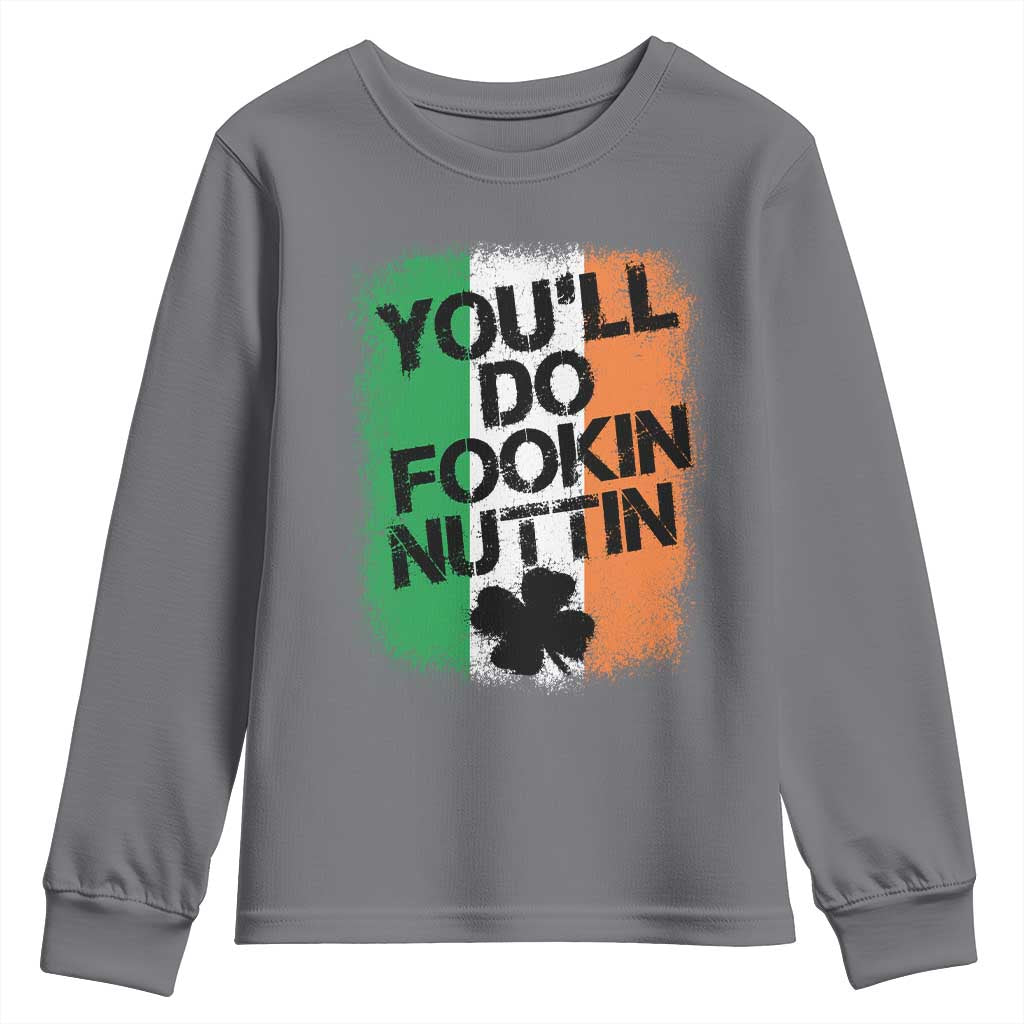 You Will Fookin Nuttin Irish Flag Pride Notorious Youth Sweatshirt TS10 Charcoal Print Your Wear