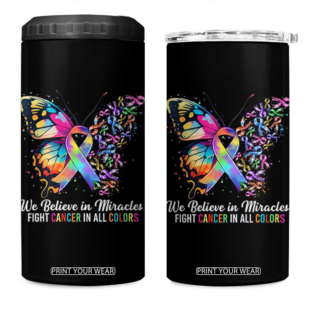 Fight Cancer In All Colors 4 in 1 Can Cooler Tumbler We Believe In Miracles Cancer Awareness TS10 One Size: 16 oz Black Print Your Wear