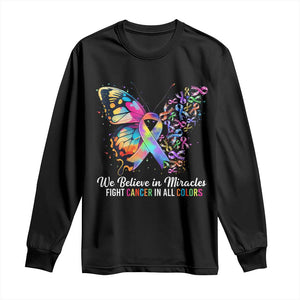 Fight Cancer In All Colors Long Sleeve Shirt We Believe In Miracles Cancer Awareness TS10 Black Print Your Wear