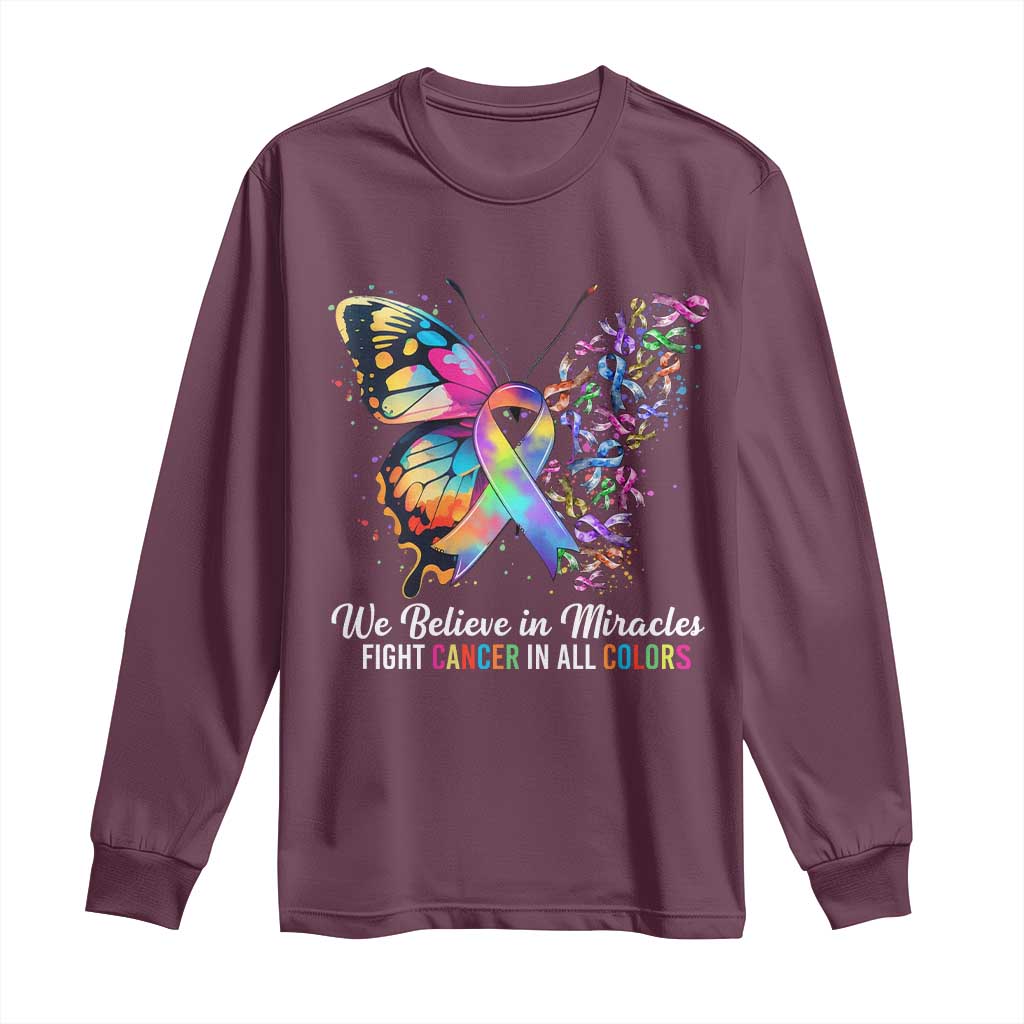 Fight Cancer In All Colors Long Sleeve Shirt We Believe In Miracles Cancer Awareness TS10 Maroon Print Your Wear
