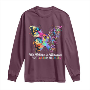 Fight Cancer In All Colors Long Sleeve Shirt We Believe In Miracles Cancer Awareness TS10 Maroon Print Your Wear