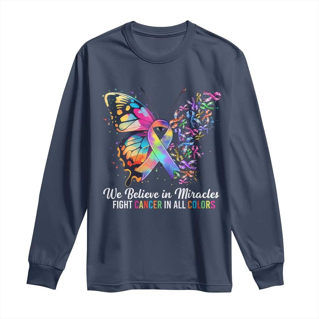 Fight Cancer In All Colors Long Sleeve Shirt We Believe In Miracles Cancer Awareness TS10 Navy Print Your Wear