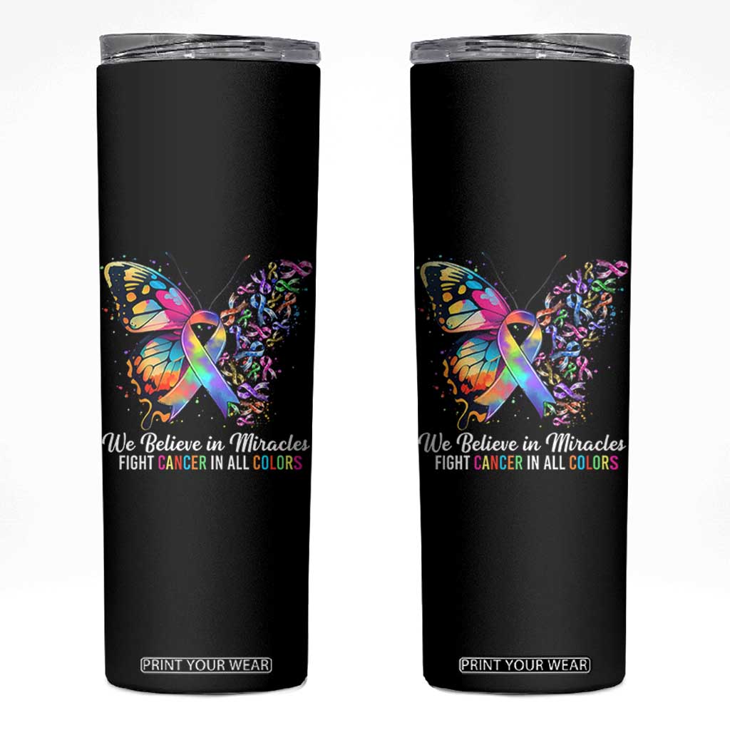 Fight Cancer In All Colors Skinny Tumbler We Believe In Miracles Cancer Awareness TS10 Black Print Your Wear