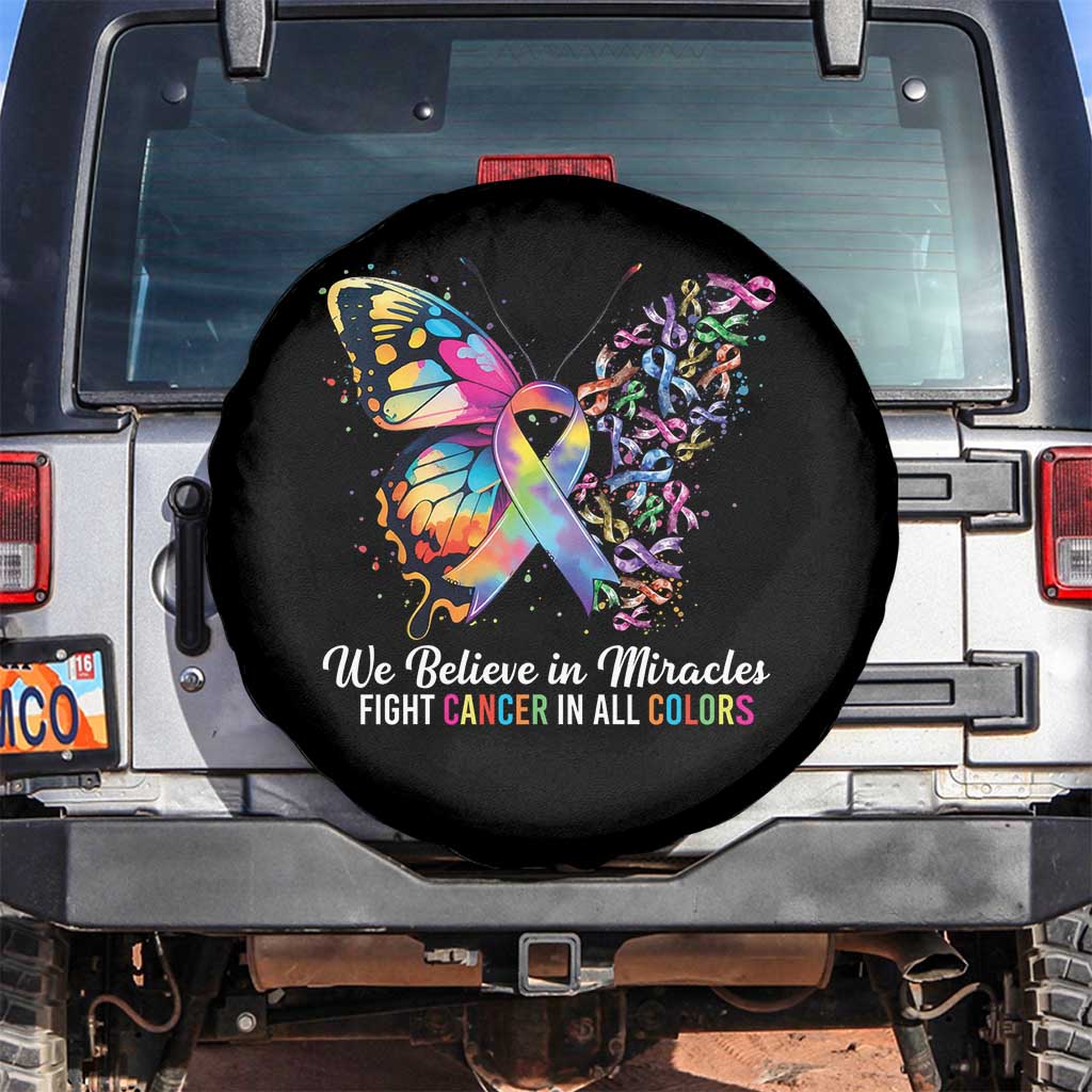Fight Cancer In All Colors Spare Tire Cover We Believe In Miracles Cancer Awareness TS10 No hole Black Print Your Wear