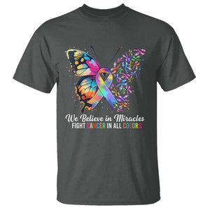 Fight Cancer In All Colors T Shirt We Believe In Miracles Cancer Awareness TS10 Dark Heather Print Your Wear