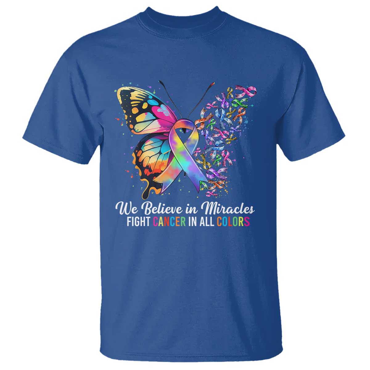 Fight Cancer In All Colors T Shirt We Believe In Miracles Cancer Awareness TS10 Royal Blue Print Your Wear