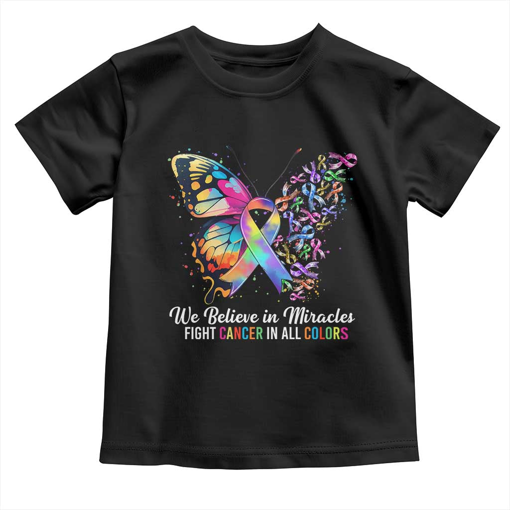Fight Cancer In All Colors Toddler T Shirt We Believe In Miracles Cancer Awareness TS10 Black Print Your Wear
