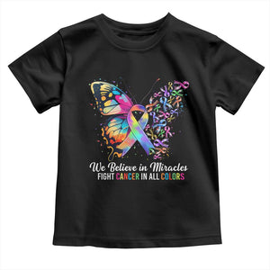 Fight Cancer In All Colors Toddler T Shirt We Believe In Miracles Cancer Awareness TS10 Black Print Your Wear