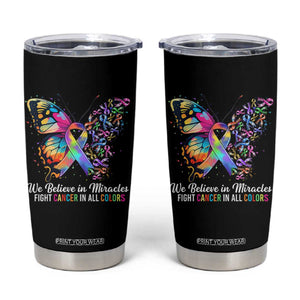 Fight Cancer In All Colors Tumbler Cup We Believe In Miracles Cancer Awareness TS10 Black Print Your Wear
