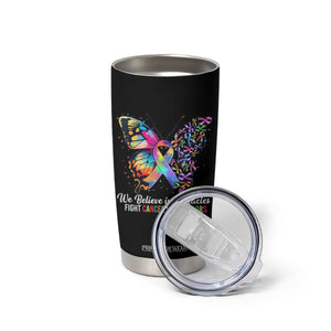 Fight Cancer In All Colors Tumbler Cup We Believe In Miracles Cancer Awareness TS10 Print Your Wear